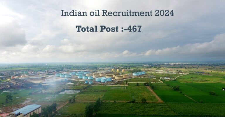 Indian oil Recruitment 2024: 467 रिक्त पदों के लिए इंडियन ऑईल कॉर्पोरेशन लिमिटेड में भर्ती, salary, Notification, Apply  Now