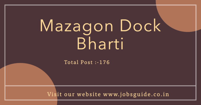 Mazagon Dock Bharti:- माझगाव डॉक शिपबिल्डर्स लिमिटेड में 176 पदों के लिए भर्ती,Apply Now